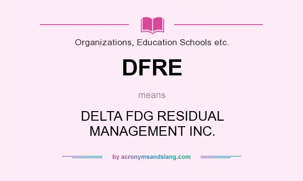 What does DFRE mean? It stands for DELTA FDG RESIDUAL MANAGEMENT INC.