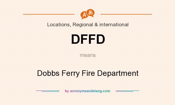What does DFFD mean? It stands for Dobbs Ferry Fire Department