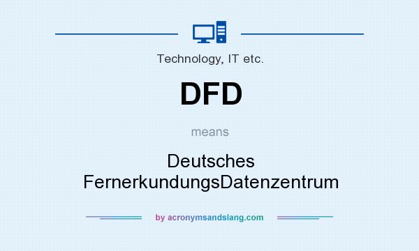 What does DFD mean? It stands for Deutsches FernerkundungsDatenzentrum