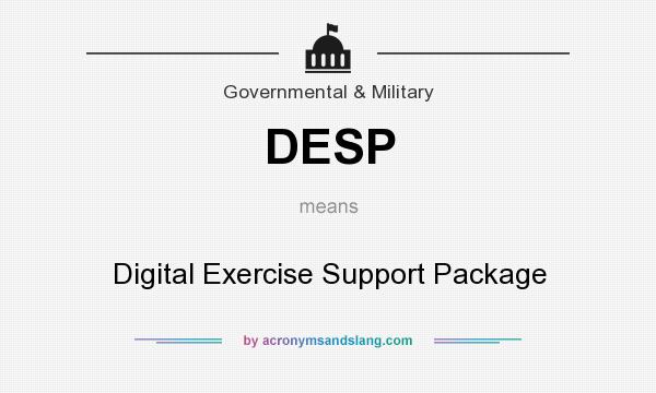What does DESP mean? It stands for Digital Exercise Support Package