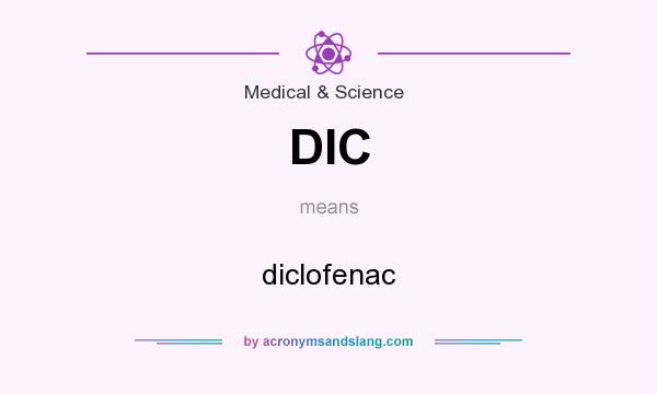 What does DIC mean? It stands for diclofenac