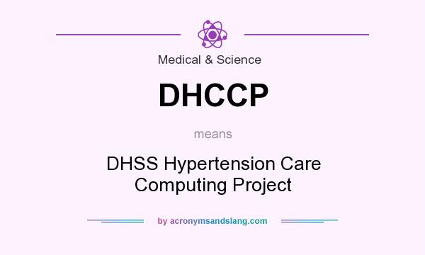 What does DHCCP mean? It stands for DHSS Hypertension Care Computing Project
