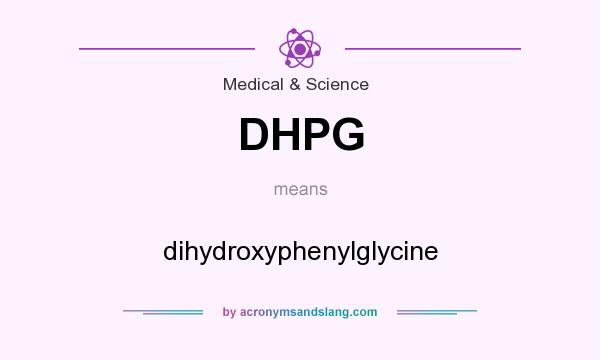 What does DHPG mean? It stands for dihydroxyphenylglycine