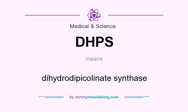 What does DHPS mean? It stands for dihydrodipicolinate synthase