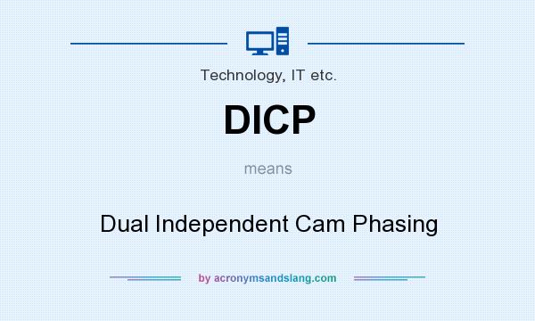 What does DICP mean? It stands for Dual Independent Cam Phasing