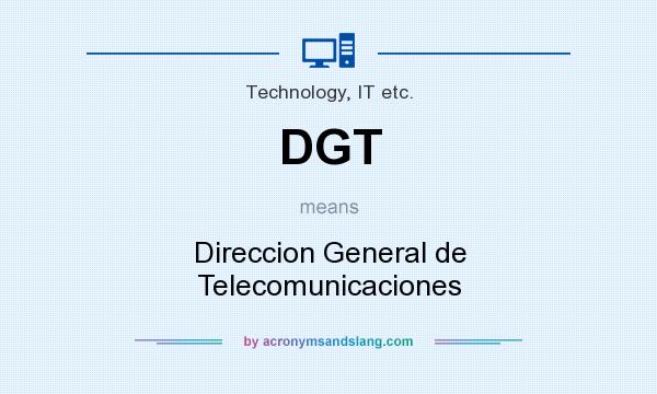 What does DGT mean? It stands for Direccion General de Telecomunicaciones
