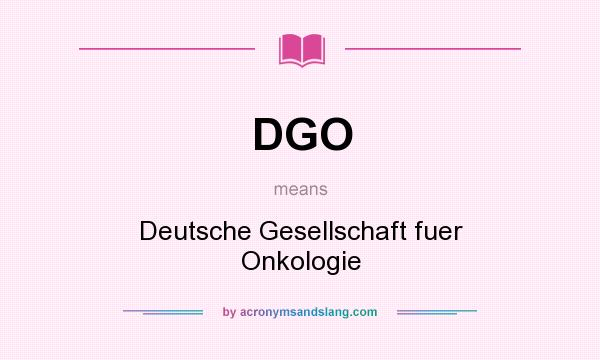 What does DGO mean? It stands for Deutsche Gesellschaft fuer Onkologie