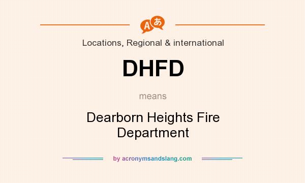 What does DHFD mean? It stands for Dearborn Heights Fire Department
