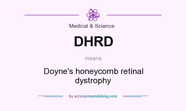 What does DHRD mean? It stands for Doyne`s honeycomb retinal dystrophy