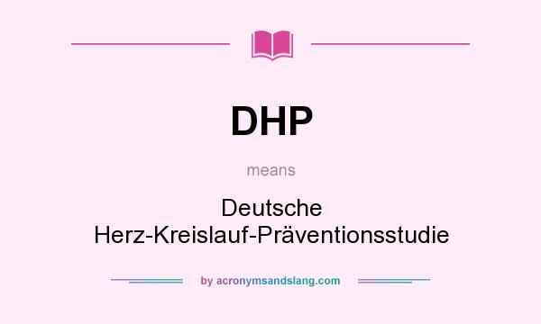 What does DHP mean? It stands for Deutsche Herz-Kreislauf-Präventionsstudie