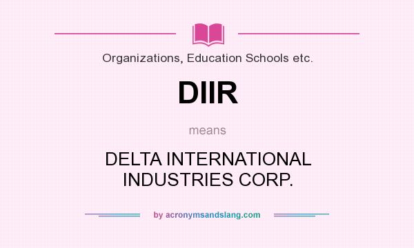 What does DIIR mean? It stands for DELTA INTERNATIONAL INDUSTRIES CORP.