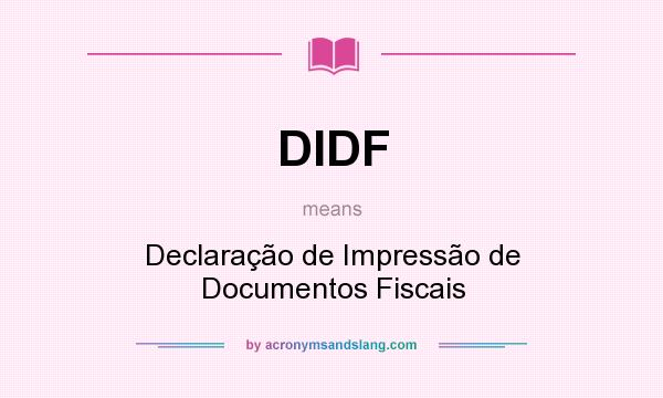 What does DIDF mean? It stands for Declaração de Impressão de Documentos Fiscais