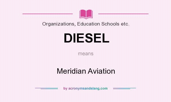 What does DIESEL mean? It stands for Meridian Aviation