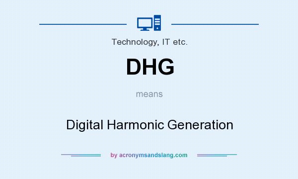 What does DHG mean? It stands for Digital Harmonic Generation