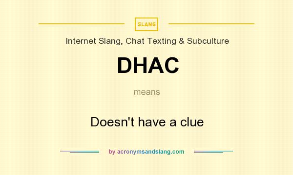 What does DHAC mean? It stands for Doesn`t have a clue