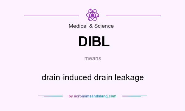 What does DIBL mean? It stands for drain-induced drain leakage