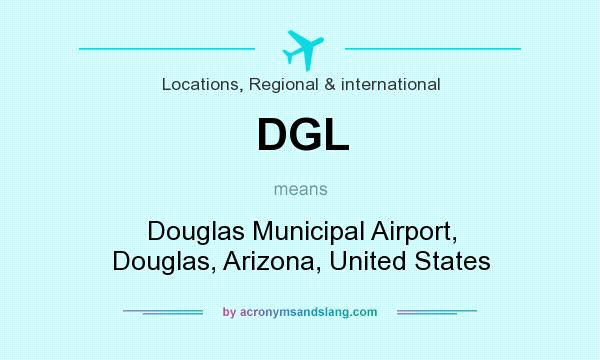 What does DGL mean? It stands for Douglas Municipal Airport, Douglas, Arizona, United States