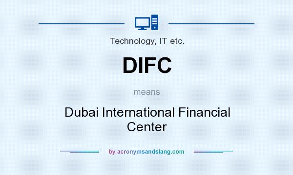 What does DIFC mean? It stands for Dubai International Financial Center