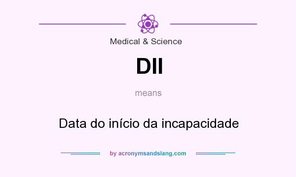 What does DII mean? It stands for Data do início da incapacidade