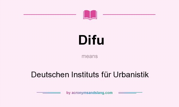 What does Difu mean? It stands for Deutschen Instituts für Urbanistik