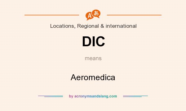 What does DIC mean? It stands for Aeromedica