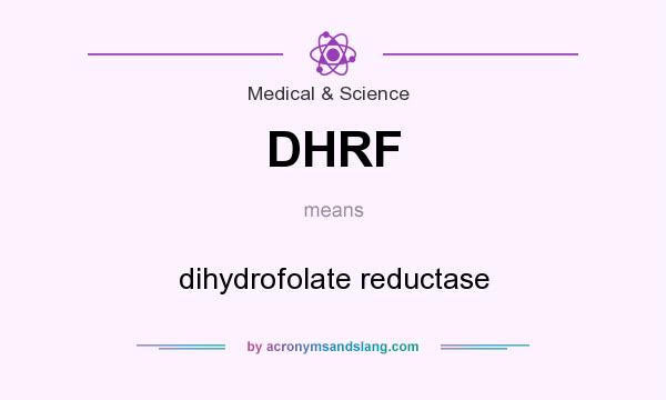 What does DHRF mean? It stands for dihydrofolate reductase