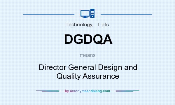 What does DGDQA mean? It stands for Director General Design and Quality Assurance