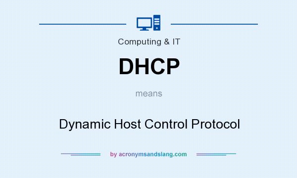 What does DHCP mean? It stands for Dynamic Host Control Protocol
