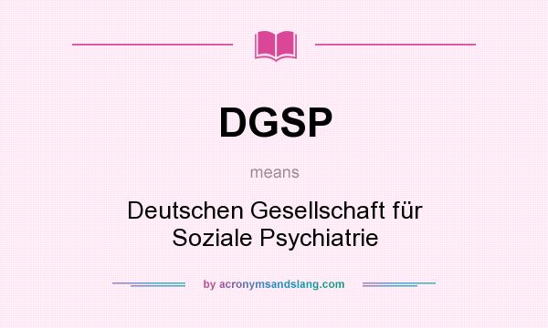 What does DGSP mean? It stands for Deutschen Gesellschaft für Soziale Psychiatrie