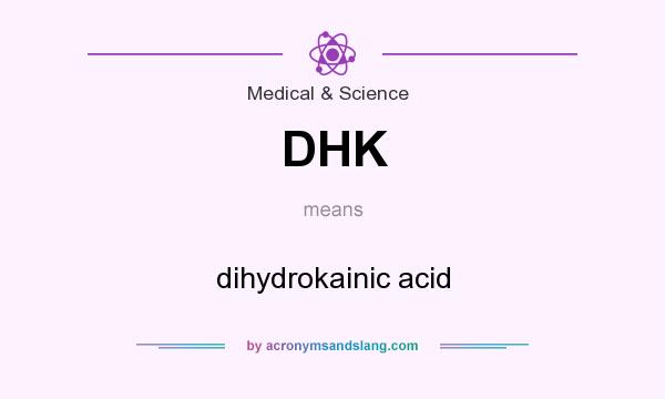 What does DHK mean? It stands for dihydrokainic acid