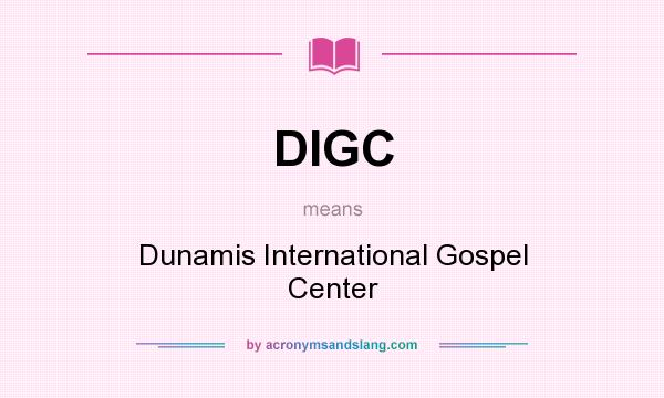 What does DIGC mean? It stands for Dunamis International Gospel Center