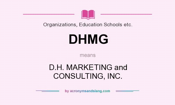 What does DHMG mean? It stands for D.H. MARKETING and CONSULTING, INC.
