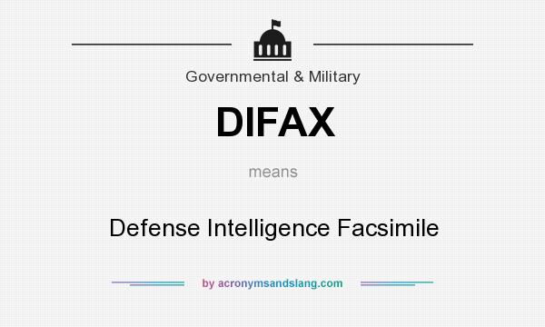 What does DIFAX mean? It stands for Defense Intelligence Facsimile