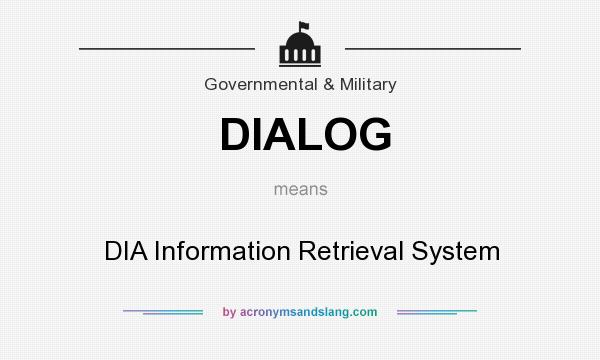 What does DIALOG mean? It stands for DIA Information Retrieval System
