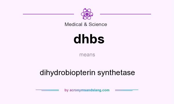 What does dhbs mean? It stands for dihydrobiopterin synthetase