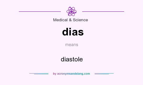 What does dias mean? It stands for diastole