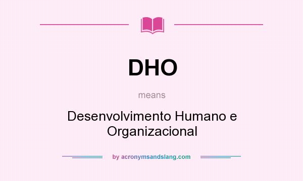 What does DHO mean? It stands for Desenvolvimento Humano e Organizacional