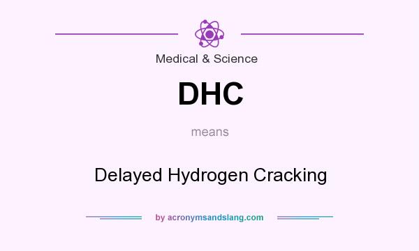 What does DHC mean? It stands for Delayed Hydrogen Cracking