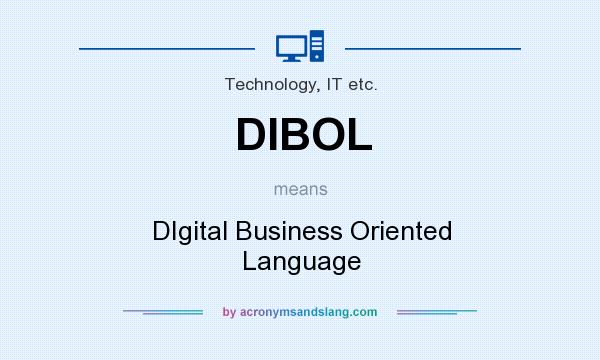 What does DIBOL mean? It stands for DIgital Business Oriented Language