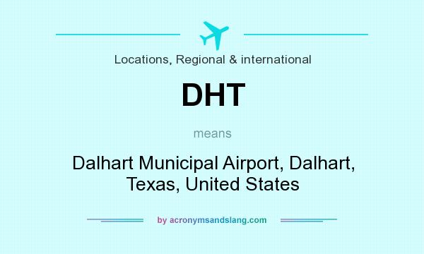 What does DHT mean? It stands for Dalhart Municipal Airport, Dalhart, Texas, United States
