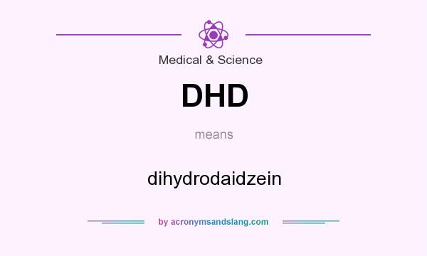 What does DHD mean? It stands for dihydrodaidzein