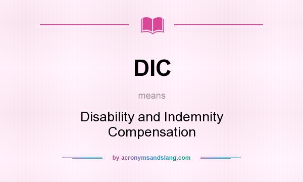 What does DIC mean? It stands for Disability and Indemnity Compensation