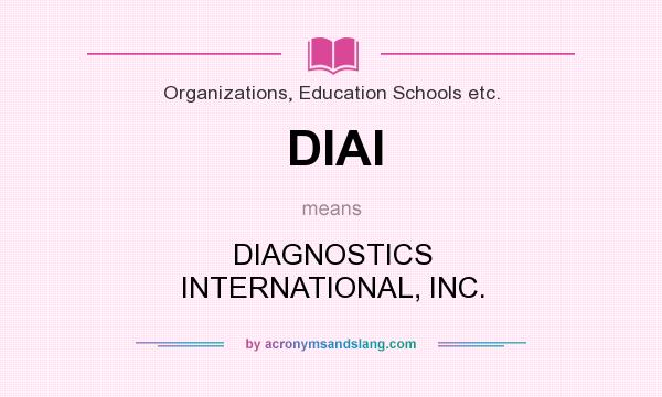 What does DIAI mean? It stands for DIAGNOSTICS INTERNATIONAL, INC.