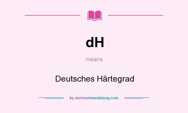What does dH mean? It stands for Deutsches Härtegrad