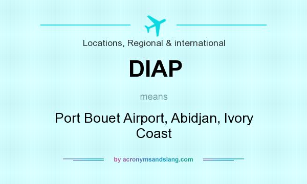 What does DIAP mean? It stands for Port Bouet Airport, Abidjan, Ivory Coast