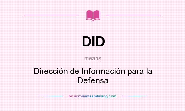 What does DID mean? It stands for Dirección de Información para la Defensa