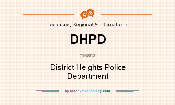 What does DHPD mean? It stands for District Heights Police Department