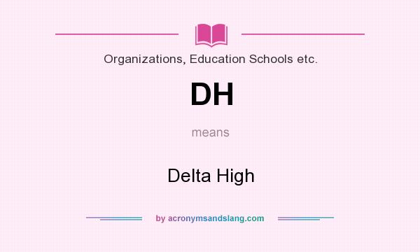 What does DH mean? It stands for Delta High