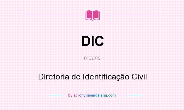 What does DIC mean? It stands for Diretoria de Identificação Civil