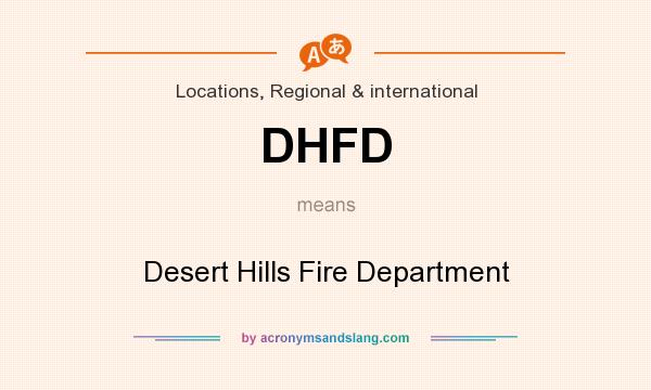What does DHFD mean? It stands for Desert Hills Fire Department